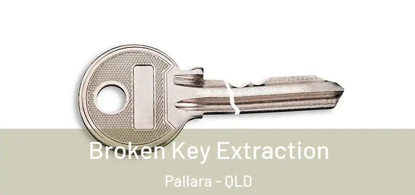  Broken Key Extraction Pallara - QLD