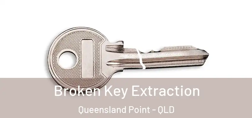 Broken Key Extraction Queensland Point - QLD