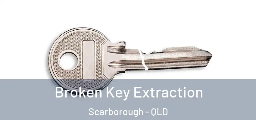 Broken Key Extraction Scarborough - QLD