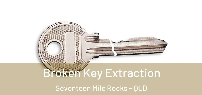  Broken Key Extraction Seventeen Mile Rocks - QLD