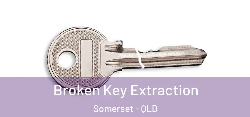 Broken Key Extraction Somerset - QLD