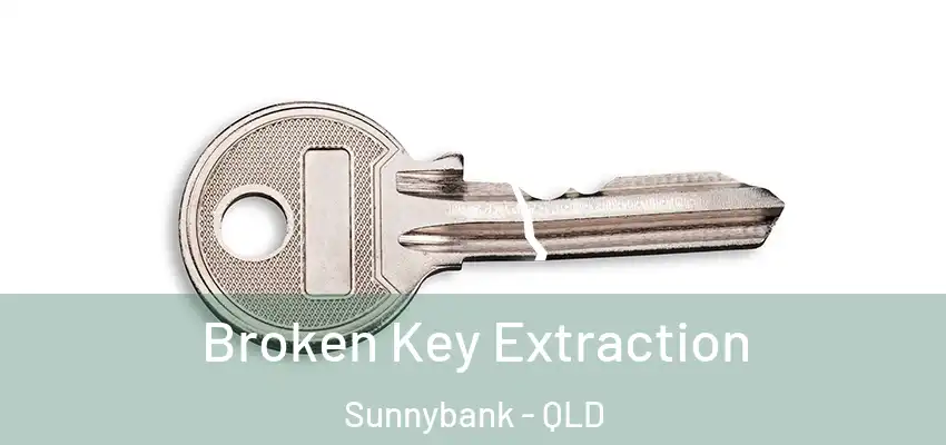 Broken Key Extraction Sunnybank - QLD