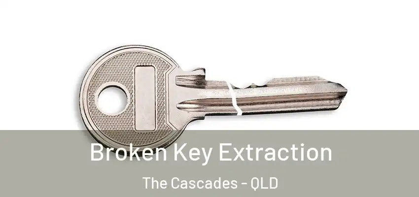  Broken Key Extraction The Cascades - QLD