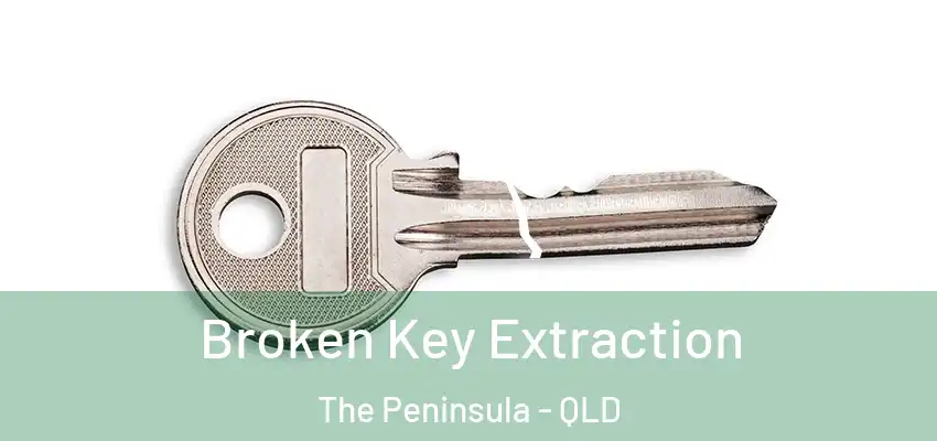 Broken Key Extraction The Peninsula - QLD