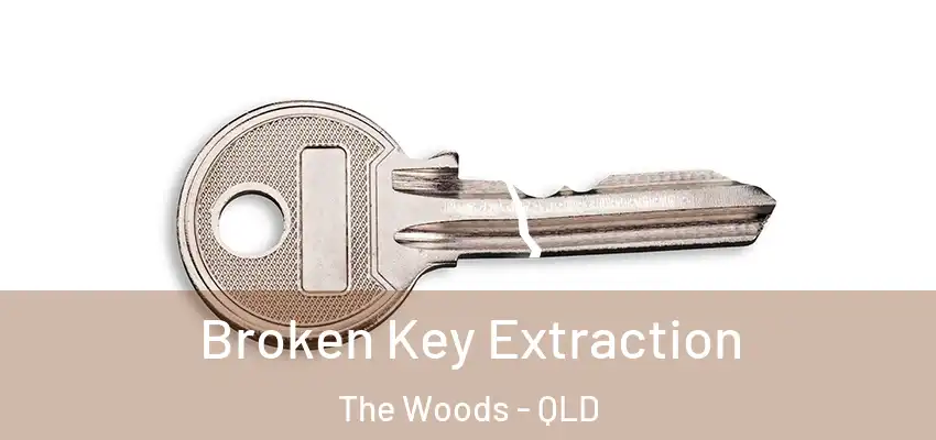  Broken Key Extraction The Woods - QLD