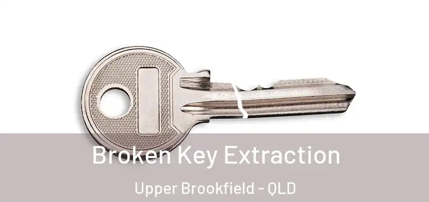  Broken Key Extraction Upper Brookfield - QLD