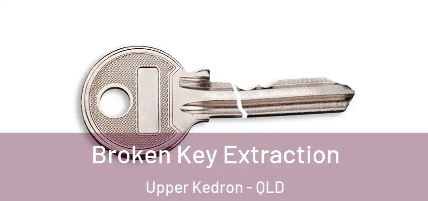  Broken Key Extraction Upper Kedron - QLD
