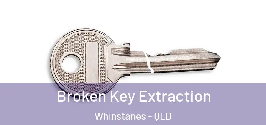 Broken Key Extraction Whinstanes - QLD