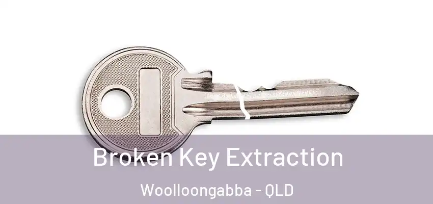 Broken Key Extraction Woolloongabba - QLD