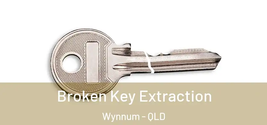  Broken Key Extraction Wynnum - QLD