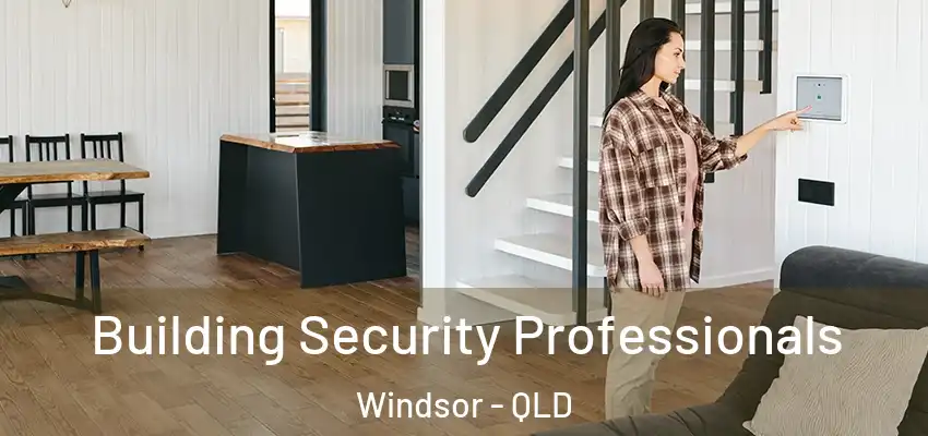 Building Security Professionals Windsor - QLD