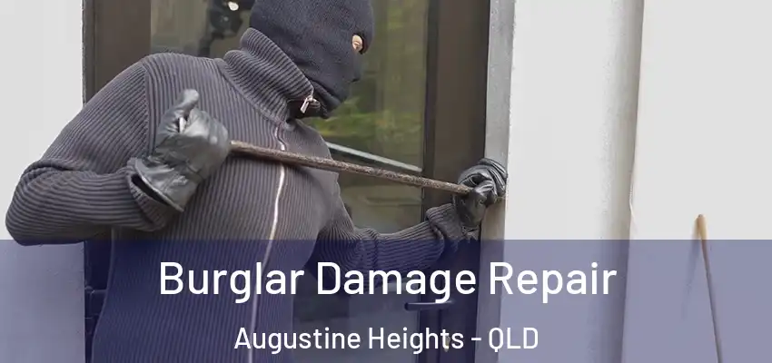 Burglar Damage Repair Augustine Heights - QLD