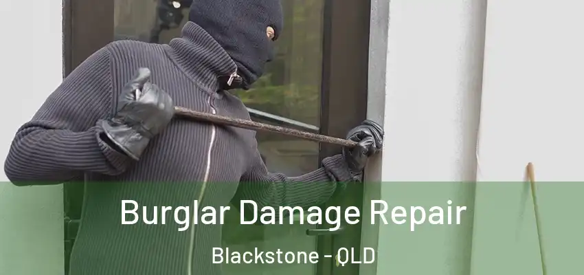  Burglar Damage Repair Blackstone - QLD