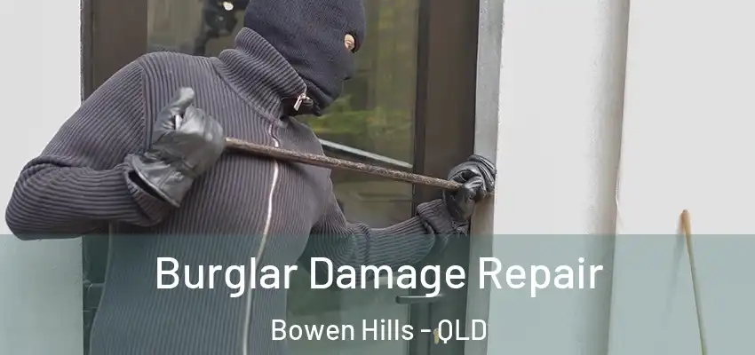 Burglar Damage Repair Bowen Hills - QLD