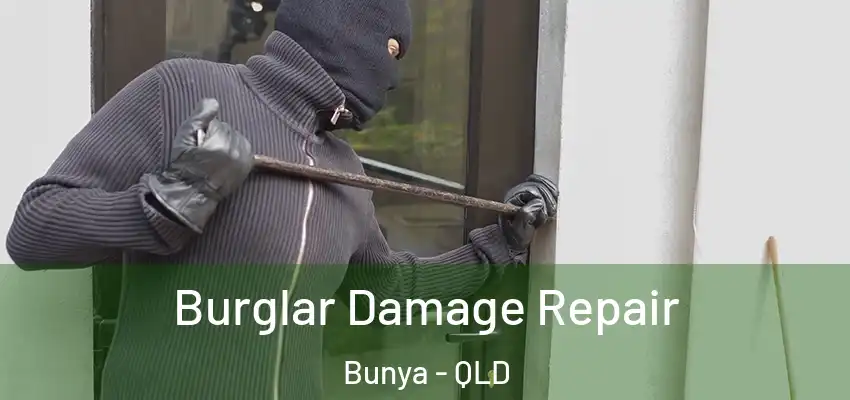  Burglar Damage Repair Bunya - QLD