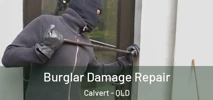  Burglar Damage Repair Calvert - QLD
