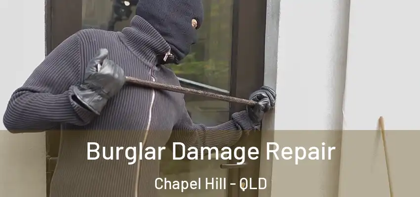 Burglar Damage Repair Chapel Hill - QLD