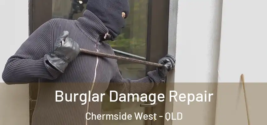  Burglar Damage Repair Chermside West - QLD
