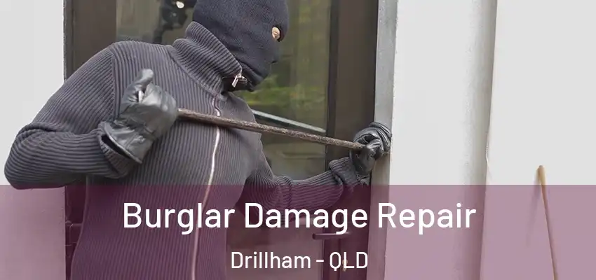 Burglar Damage Repair Drillham - QLD
