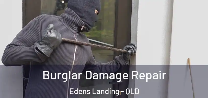  Burglar Damage Repair Edens Landing - QLD