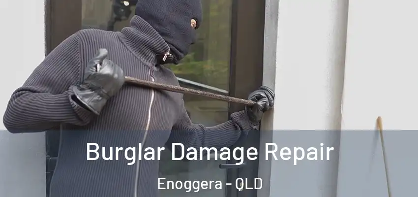 Burglar Damage Repair Enoggera - QLD