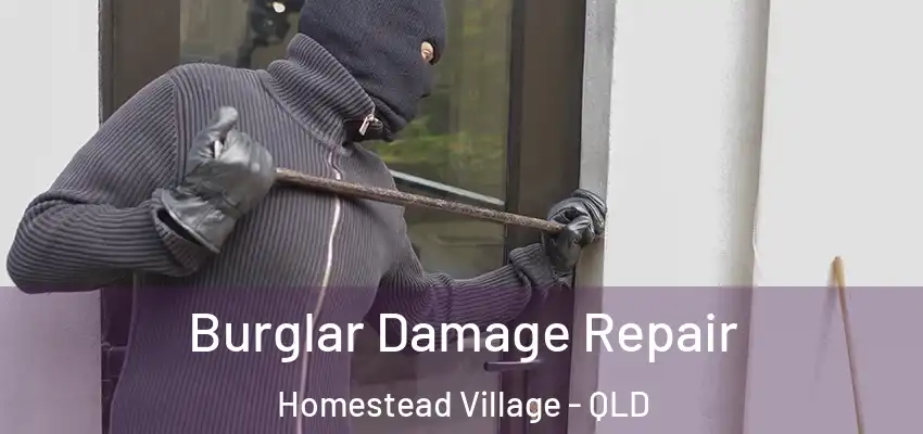  Burglar Damage Repair Homestead Village - QLD