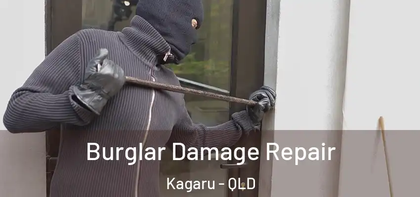  Burglar Damage Repair Kagaru - QLD