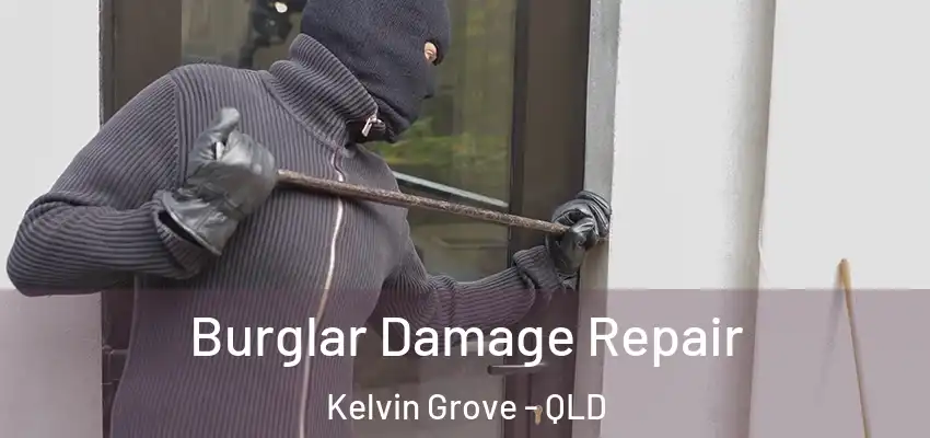  Burglar Damage Repair Kelvin Grove - QLD
