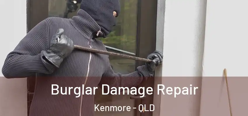  Burglar Damage Repair Kenmore - QLD
