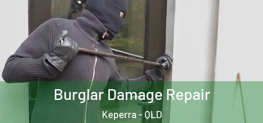 Burglar Damage Repair Keperra - QLD