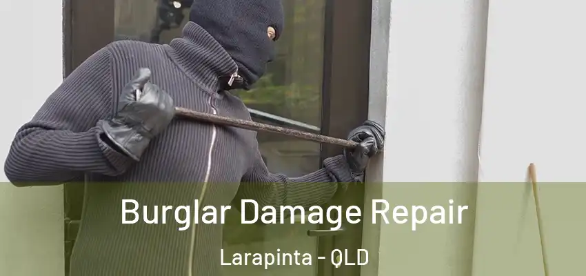 Burglar Damage Repair Larapinta - QLD