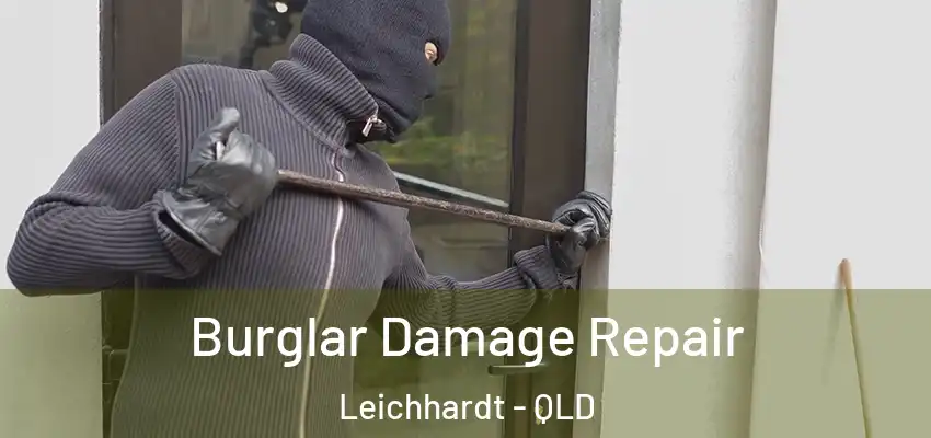 Burglar Damage Repair Leichhardt - QLD