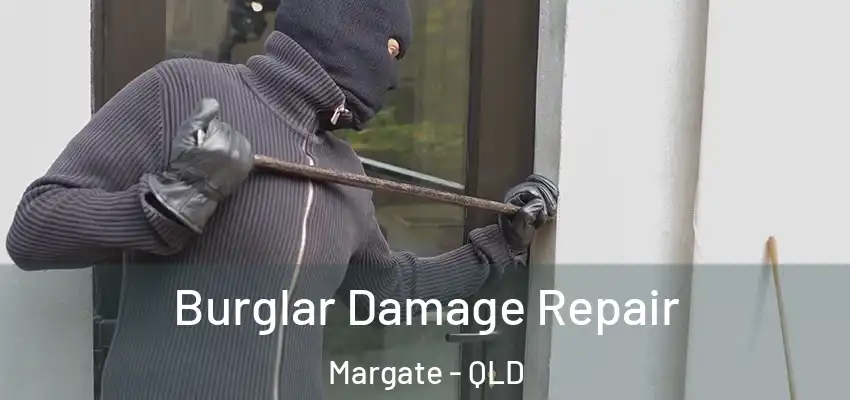  Burglar Damage Repair Margate - QLD