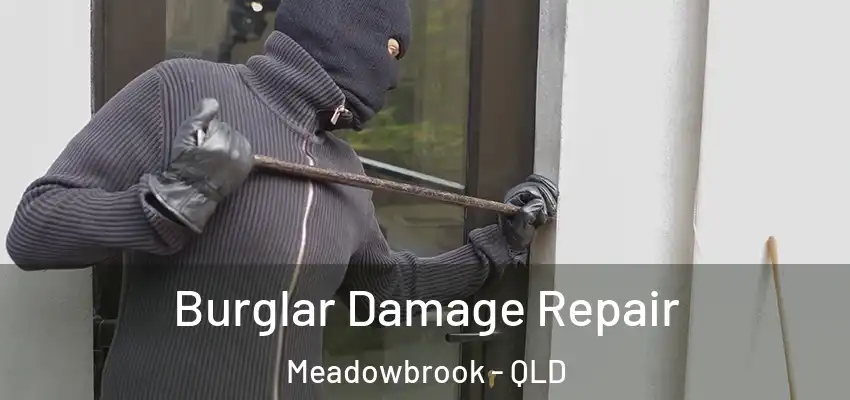 Burglar Damage Repair Meadowbrook - QLD