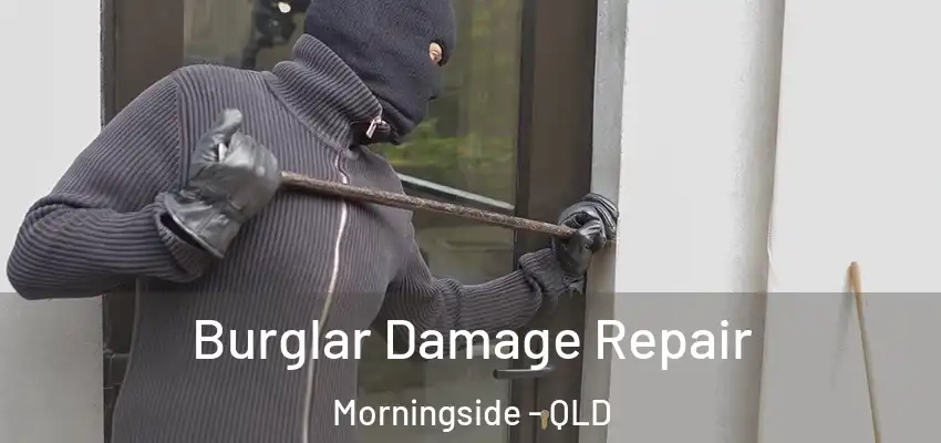  Burglar Damage Repair Morningside - QLD