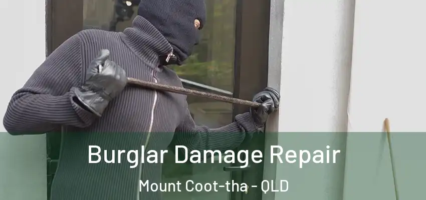  Burglar Damage Repair Mount Coot-tha - QLD