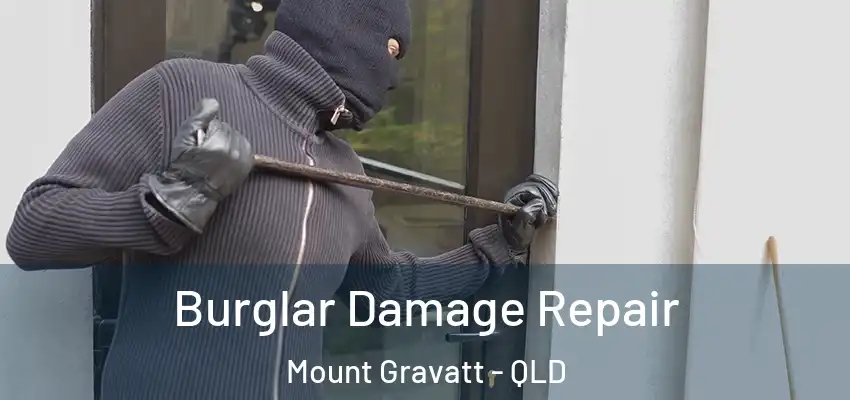  Burglar Damage Repair Mount Gravatt - QLD