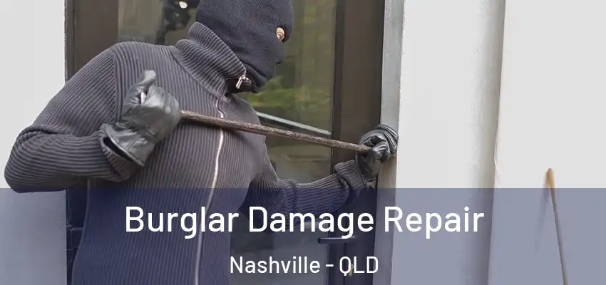 Burglar Damage Repair Nashville - QLD