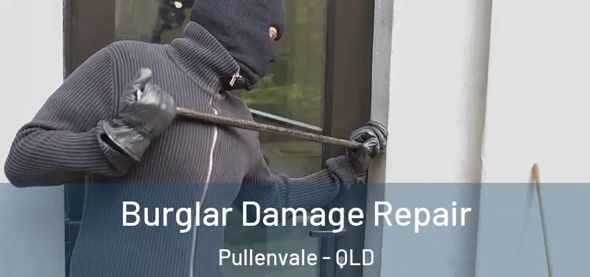  Burglar Damage Repair Pullenvale - QLD