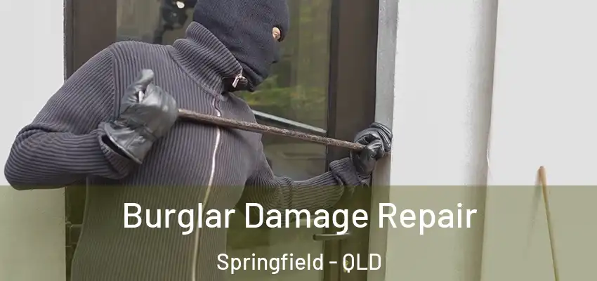 Burglar Damage Repair Springfield - QLD