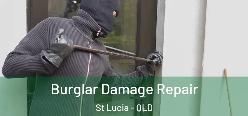  Burglar Damage Repair St Lucia - QLD