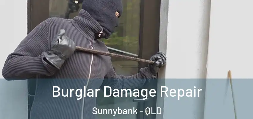  Burglar Damage Repair Sunnybank - QLD