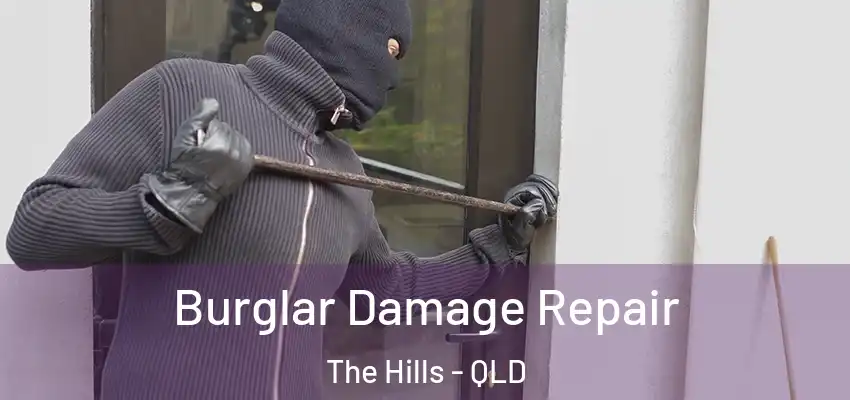 Burglar Damage Repair The Hills - QLD