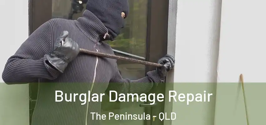  Burglar Damage Repair The Peninsula - QLD