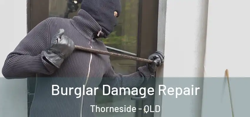  Burglar Damage Repair Thorneside - QLD