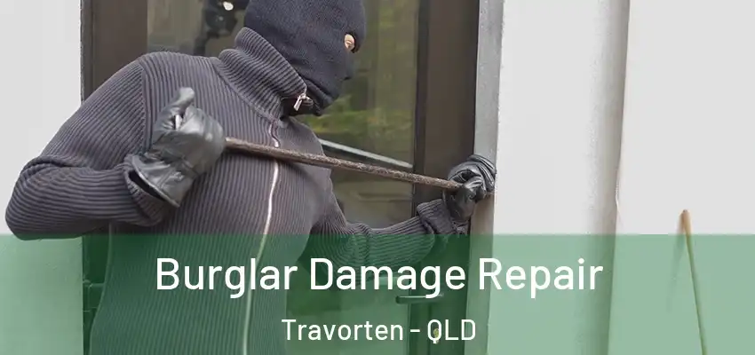 Burglar Damage Repair Travorten - QLD