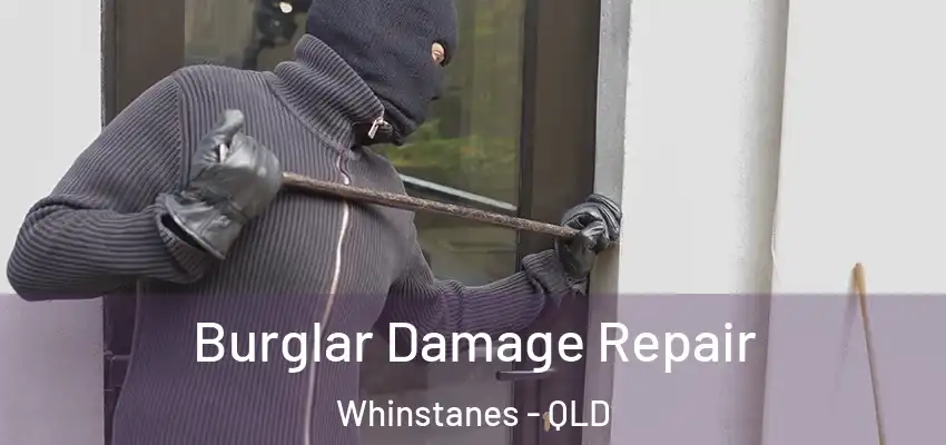 Burglar Damage Repair Whinstanes - QLD