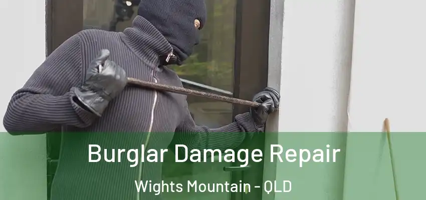  Burglar Damage Repair Wights Mountain - QLD