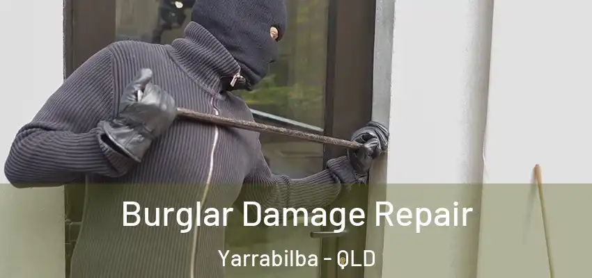 Burglar Damage Repair Yarrabilba - QLD