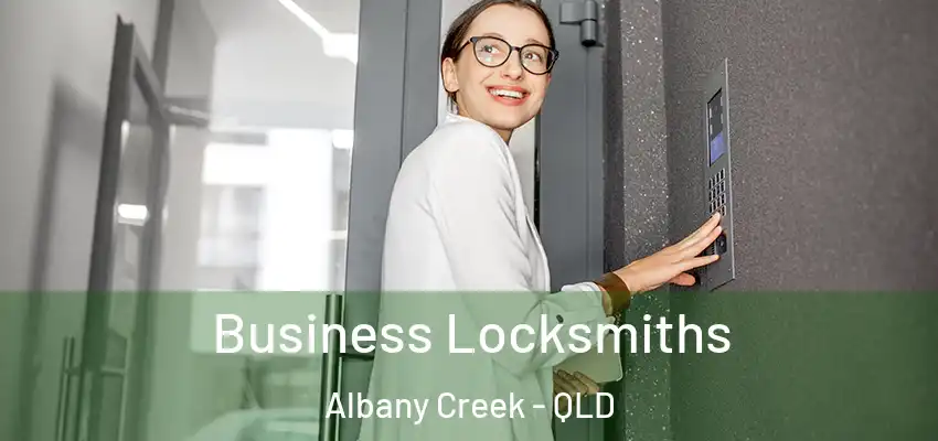  Business Locksmiths Albany Creek - QLD